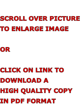 SCROLL OVER PICTURE  TO ENLARGE IMAGE  OR   CLICK ON LINK TO   DOWNLOAD A  HIGH QUALITY COPY  IN PDF FORMAT